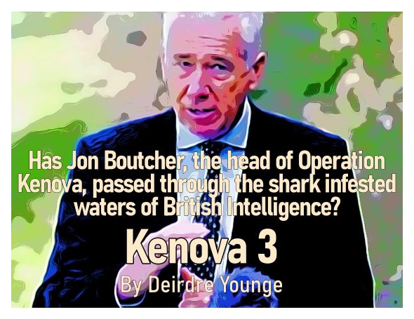 Has Jon Boutcher, the head of Operation Kenova, passed through the shark infested waters of British Intelligence? (Kenova Part 3.) By Deirdre Younge.