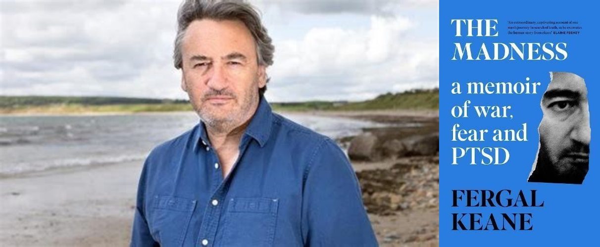 Fergal Keane – The Madness – A review by Kevin O’Connor.