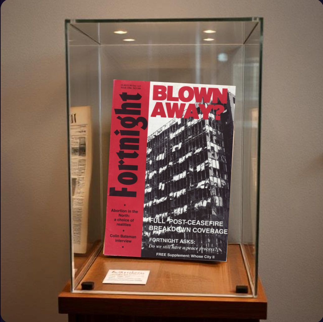 From the Vaults: Blown Away. Fortnight magazine, March 1996. 13 page report on the breakdown of the NI ceasefire.