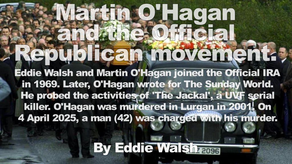 Martin O’Hagan and the Official Republican movement. By Eddie Walsh