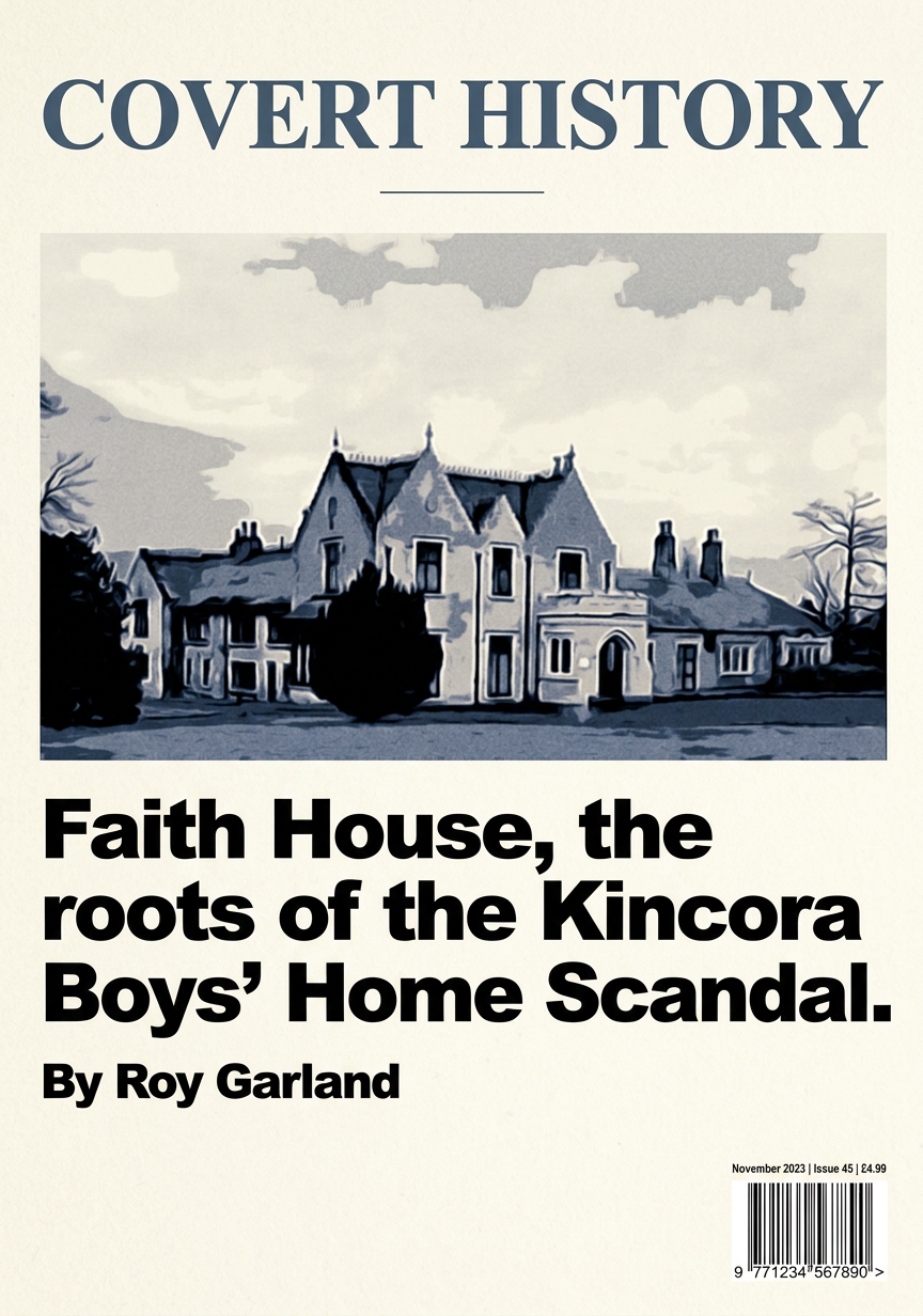 The child sex abuse at Faith House has never been investigated. By Roy Garland, who knew William McGrath.